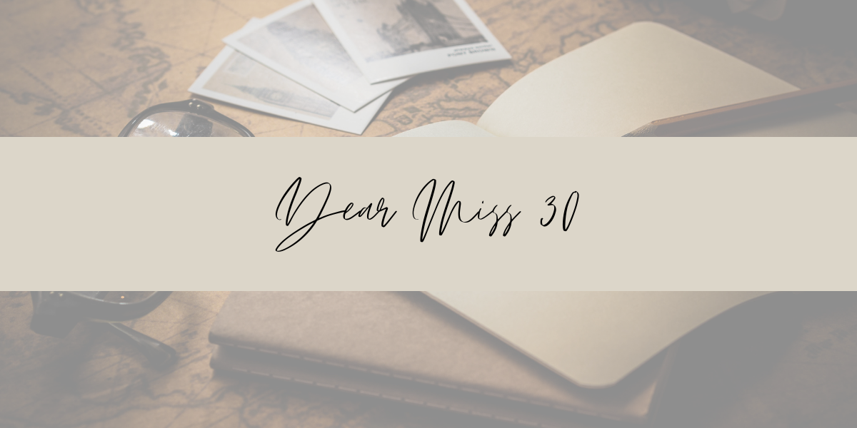 Dear Miss 30