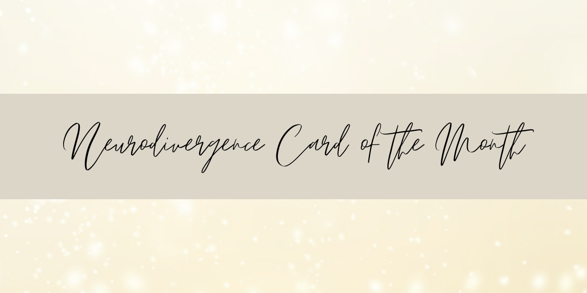 Neurodivergence Card of the Month