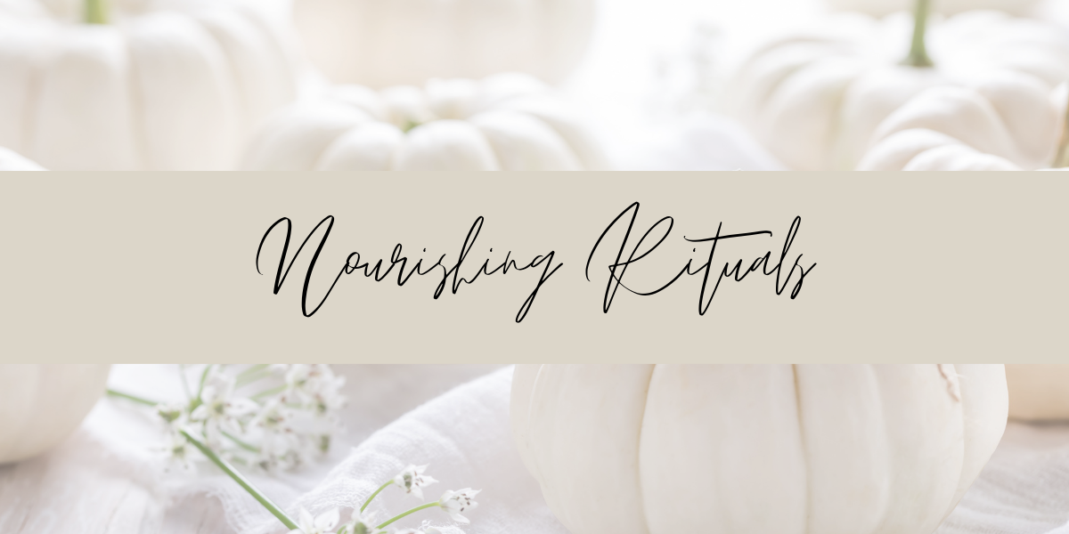 Nourishing Rituals